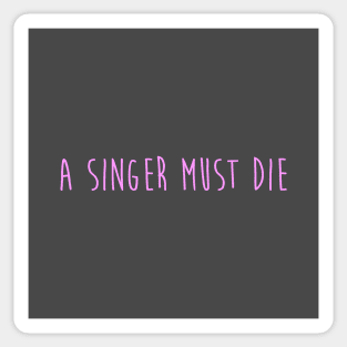 A Singer Must Day, pink Sticker